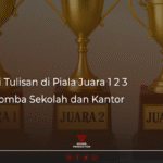 Inspirasi Tulisan di Piala Juara 1 2 3 untuk Lomba Sekolah dan Kantor